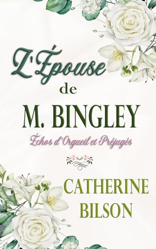 L'Épouse de Monsieur Bingley: Échos d'Orgueil et Préjugés L'Épouse de Monsieur Bingley: Échos d'Orgueil et Préjugés von Independently published