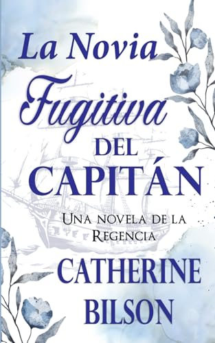 La Novia Fugitiva del Capitán: Una novela de la Regencia (Festejos Románticos, Band 3) von Independently published