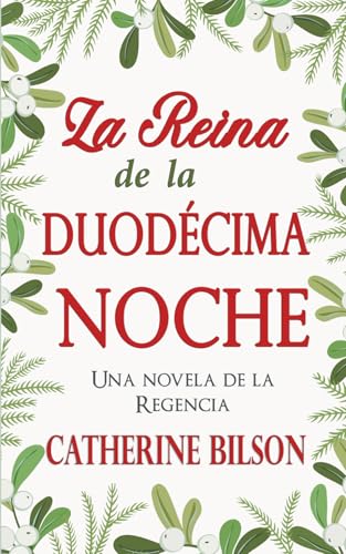 La Reina de la Duodécima Noche: Una Novela de la Regencia (Festejos Románticos, Band 5) von Independently published