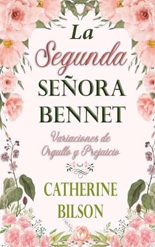 La Segunda Señora Bennet: Una variación de Orgullo y Prejuicio (Variaciones de Orgullo y Prejuicio) von Independently published