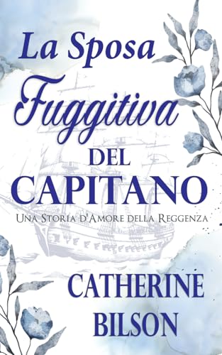 La Sposa Fuggitiva del Capitano: Una Storia d'Amore della Reggenza (Romantiche Feste, Band 3) La Sposa Fuggitiva del Capitano: Una Storia d'Amore della Reggenza (Romantiche Feste, Band 3) von Independently published