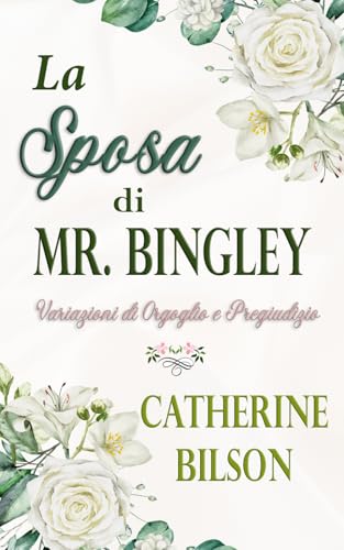 La Sposa di Mr. Bingley (Variazioni di Orgoglio e Pregiudizio) von Independently published