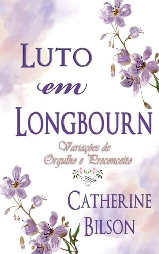 Luto em Longbourn: Uma Variação de Orgulho e Preconceito (Variações de Orgulho e Preconceito) von Independently published