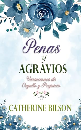 Penas y Agravios: Una variación de Orgullo y Prejuicio (Variaciones de Orgullo y Prejuicio) von Independently published