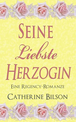 Seine Liebste Herzogin: Eine Regency-Romanze (Romantische Feierlichkeiten, Band 1) Seine Liebste Herzogin: Eine Regency-Romanze (Romantische Feierlichkeiten, Band 1) von Independently published