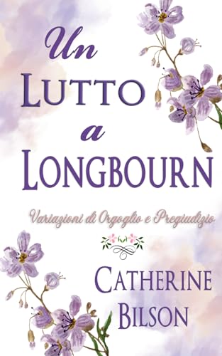 Un Lutto a Longbourn: Una Variazione di Orgoglio e Pregiudizio (Variazioni di Orgoglio e Pregiudizio) von Independently published