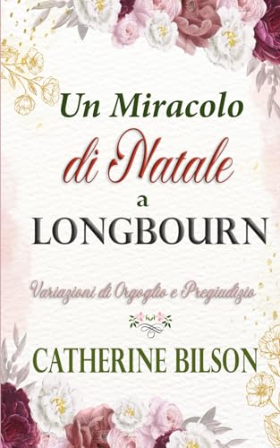 Un Miracolo di Natale a Longbourn: Una Variazione di Orgoglio e Pregiudizio (Variazioni di Orgoglio e Pregiudizio) von Independently published