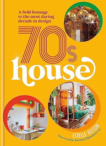 70s House: A bold homage to the most daring decade in design von Octopus Publishing Ltd.