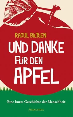 Und danke für den Apfel: Eine kurze Geschichte der Menschheit
