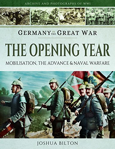 Germany in the Great War - The Opening Year: Mobilisation, the Advance and Naval Warfare