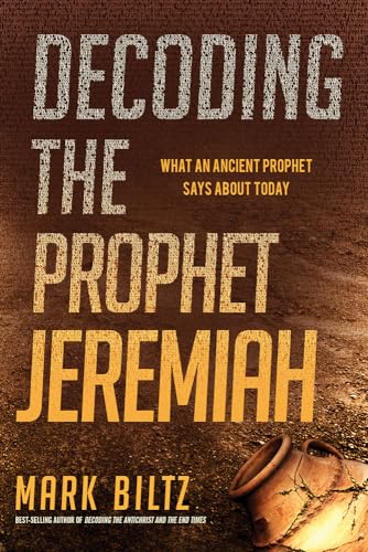 Decoding the Prophet Jeremiah: What an Ancient Prophet Says about Today