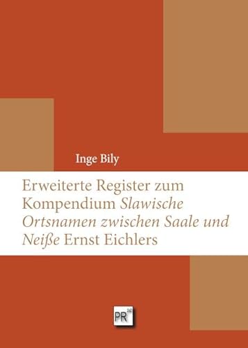 Erweiterte Register zum Kompendium »Slawische Ortsnamen zwischen Saale und Neiße« Ernst Eichlers von Praesens Verlag