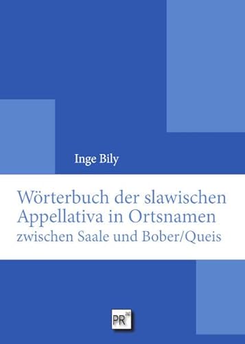 Wörterbuch der slawischen Appellativa in Ortsnamen zwischen Saale und Bober/Queis von Praesens Verlag