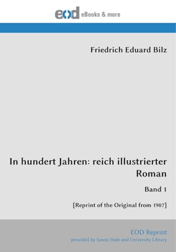 In hundert Jahren: reich illustrierter Roman: Band 1 von EOD Network