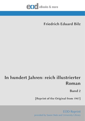In hundert Jahren: reich illustrierter Roman: Band 2