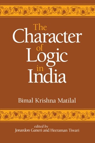 The Character of Logic in India (Suny Series in Indian Thought) (Suny Series in Indian Thought, Texts and Studies) von State University of New York Press