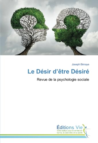 Le Désir d’être Désiré: Revue de la psychologie sociale von Éditions Vie