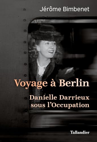 Voyage à Berlin: Danielle Darrieux sous l'Occupation.