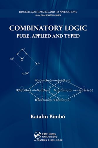 Combinatory Logic: Pure, Applied and Typed (Discrete Mathematics and Its Applications) von Chapman & Hall/CRC