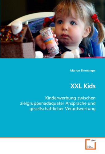 XXL Kids: Kinderwerbung zwischen zielgruppenadäquater Ansprache und gesellschaftlicher Verantwortung