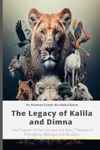 The Legacy of Kalila and Dimna: The Chapter of the Lion and the Bull | Themes of Friendship, Betrayal and Wisdom