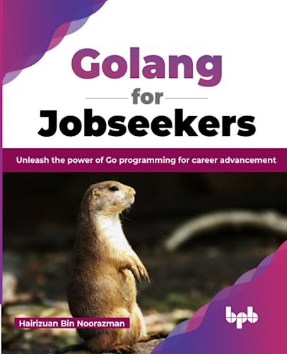 Golang for Jobseekers: Unleash the power of Go programming for career advancement (English Edition) von BPB Publications
