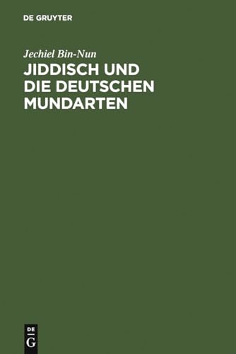 Jiddisch und die deutschen Mundarten: Unter besonderer Berücksichtigung des ostgalizischen Jiddisch Jiddisch und die deutschen Mundarten: Unter besonderer Berücksichtigung des ostgalizischen Jiddisch von de Gruyter