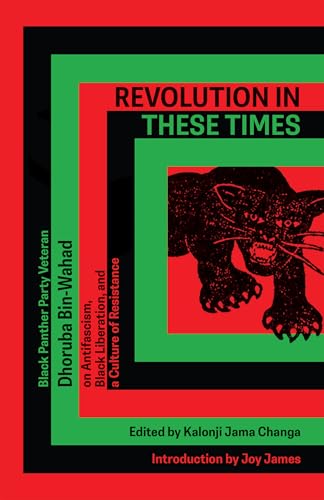 Revolution In These Times: Black Panther Party Veteran Dhoruba Bin Wahad on Antifascism, Black Liberation, and a Culture of Resistance von Common Notions