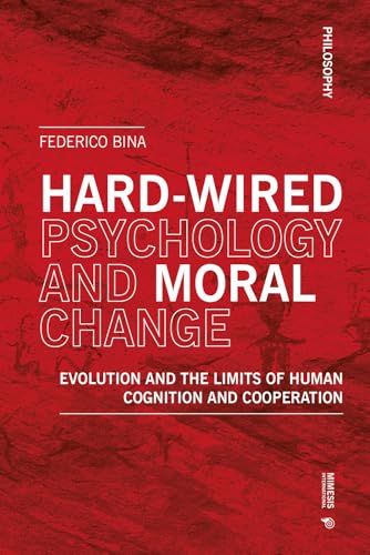 Hard-wired psychology and moral change. Evolution and the limits of human cognition and cooperation von Mimesis International