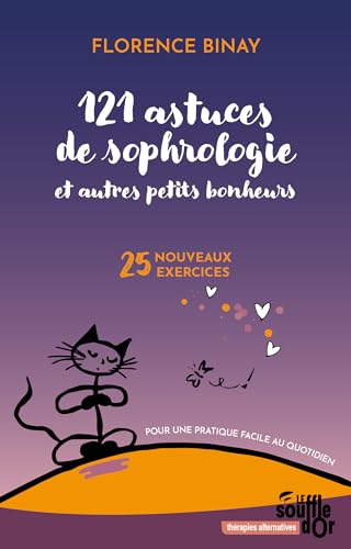 121 astuces de sophrologie et autres petits bonheurs: 25 nouveaux exercices pour une pratique facile au quotidien von SOUFFLE OR