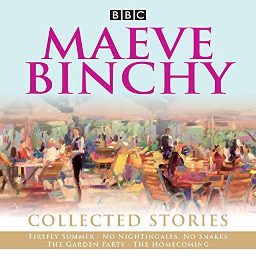 Maeve Binchy: Collected Stories: Collected BBC Radio adaptations von BBC Physical Audio