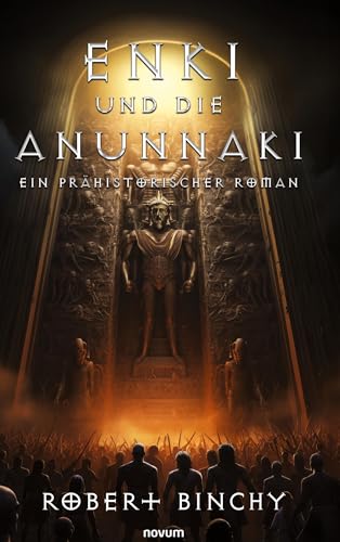 Enki und die Anunnaki: Ein prähistorischer Roman von novum Verlag