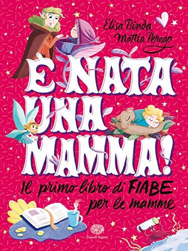 È nata una mamma! Il primo libro di fiabe per le mamme von Einaudi Ragazzi