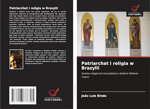 Patriarchat i religia w Brazylii: Analiza religijno¿ci brazylijskiej w dzie¿ach Gilberto Freyre von Wydawnictwo Nasza Wiedza