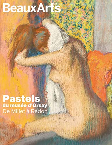 Pastels du Musée d’Orsay. De Millet à Redon: AU MUSEE D'ORSAY von BEAUX ARTS ED