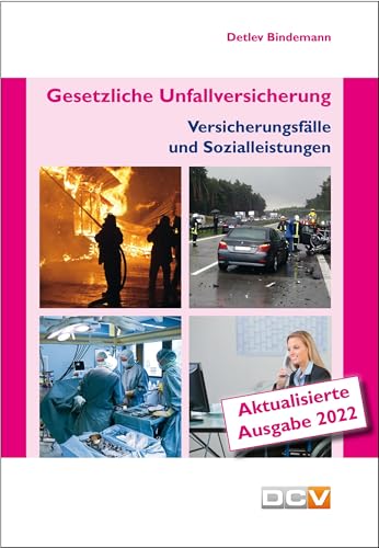 Gesetzliche Unfallversicherung: Versicherungsfälle und Sozialleistungen von DC Verlag & Agentur