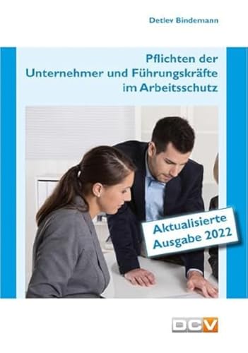 Pflichten der Unternehmer und Führungskräfte im Arbeitsschutz von DC Verlag & Agentur