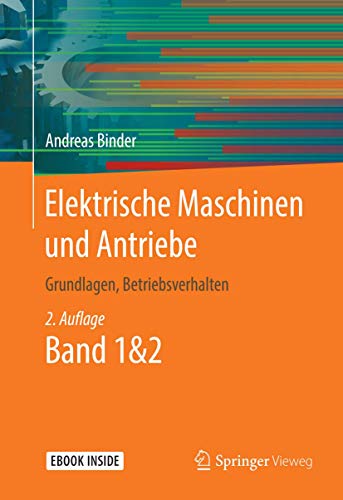 Elektrische Maschinen und Antriebe: Grundlagen, Betriebsverhalten