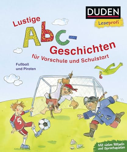 Duden Leseprofi – Lustige Abc-Geschichten für Vorschule und Schulstart: Fußball und Piraten | Kinderbuch für Erstleser ab 5 Jahren von Fischer Sauerländer