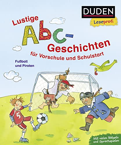Duden Leseprofi – Lustige Abc-Geschichten für Vorschule und Schulstart: Fußball und Piraten | Kinderbuch für Erstleser ab 5 Jahren