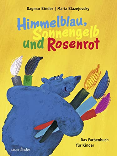 Himmelblau, Sonnengelb und Rosenrot: Das Farbenbuch für Kinder