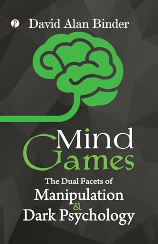 Mind Games: The Dual Facets of Manipulation and Dark Psychology von Pharos Books Private Limited