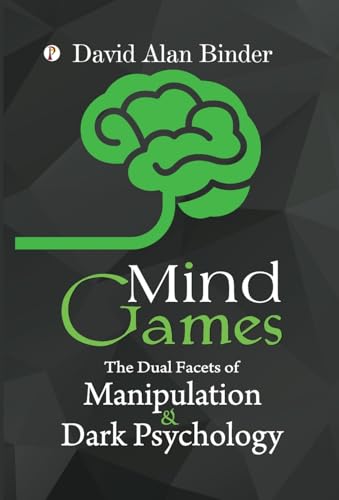Mind Games: The Dual Facets of Manipulation and Dark Psychology von Pharos Books Private Limited