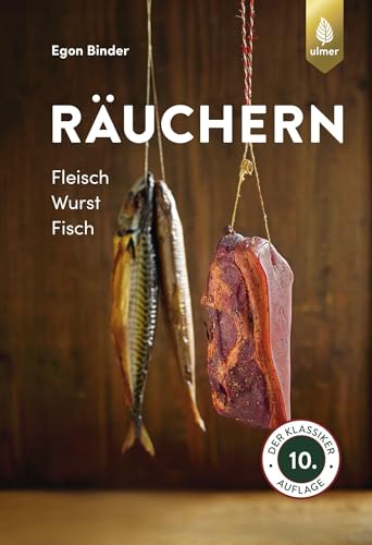 Räuchern: Fleisch, Wurst, Fisch. Der Klassiker in 10. Auflage von Verlag Eugen Ulmer