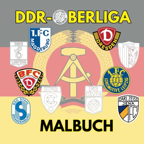 DDR Oberliga Malbuch - Das Ausmalbuch mit allen Wappen der Oberliga-Clubs seit 1980. Ostalgie pur! (Fußballwappen-Ausmalbücher) von Independently published