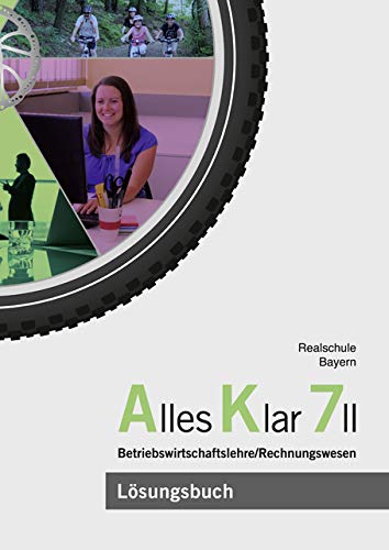Alles Klar 7 II - Betriebswirtschaftslehre/Rechnungswesen: Lösungen zum Lehr- und Arbeitsbuch nach dem LehrplanPLUS von Vögel, E