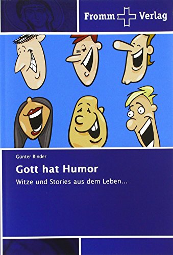 Gott hat Humor: Witze und Stories aus dem Leben...