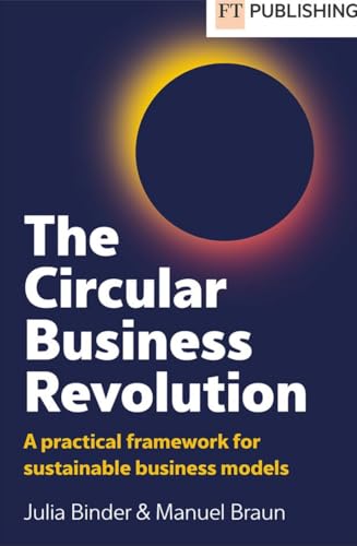 The Circular Business Revolution: A practical framework for sustainable business models (Vocational/Professional studies) von Pearson Education