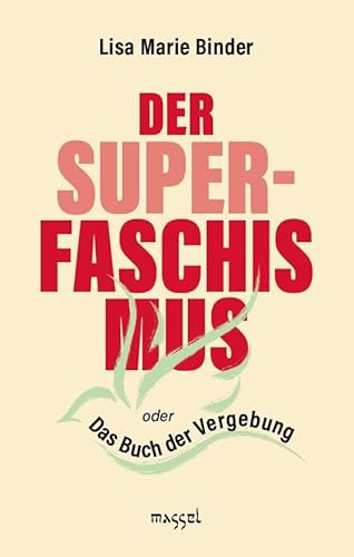 Der Super-Faschismus: oder Das Buch der Vergebung
