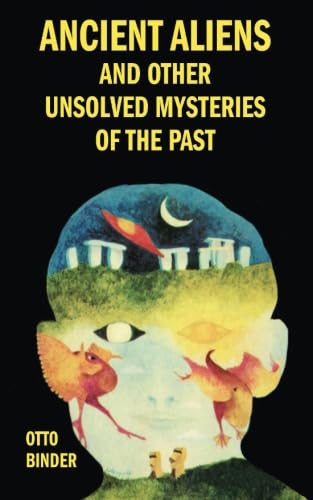 Ancient Aliens and Other Unsolved Mysteries of the Past von CreateSpace Independent Publishing Platform